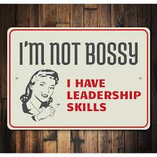 I'm Not Bossy, I Have Leadership Skills, Humor Sign, Funny Metal Sign 12x8 inch