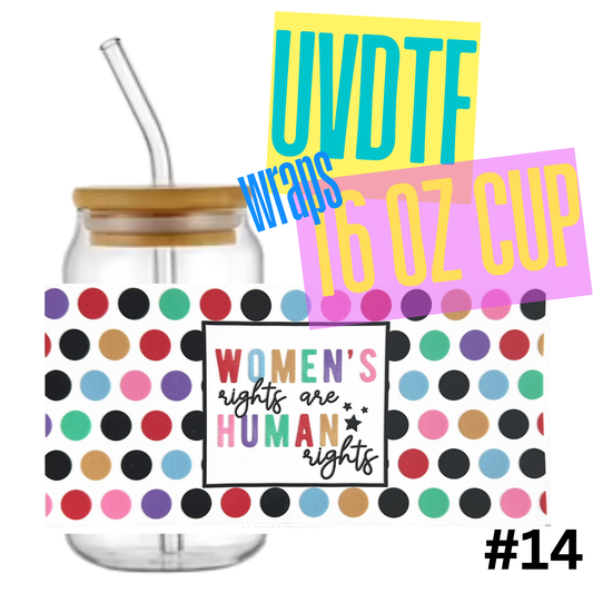 #14 Womens rights are human rights 16oz Libby Glass Can UVDTF Wrap – Waterproof Ready-to-Apply Decal