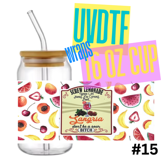 #15  Sangria don't be a sour Bitch 16oz Libby Glass Can UVDTF Wrap – Waterproof Ready-to-Apply Decal