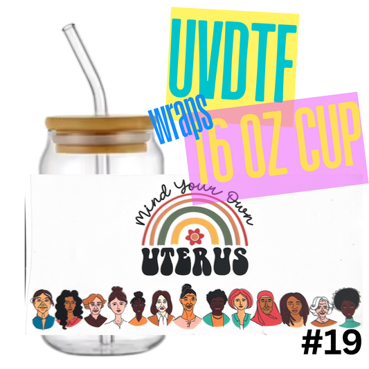 #19 Mind Your Own Uterus 16oz Libby Glass Can UVDTF Wrap – Waterproof Ready-to-Apply Decal