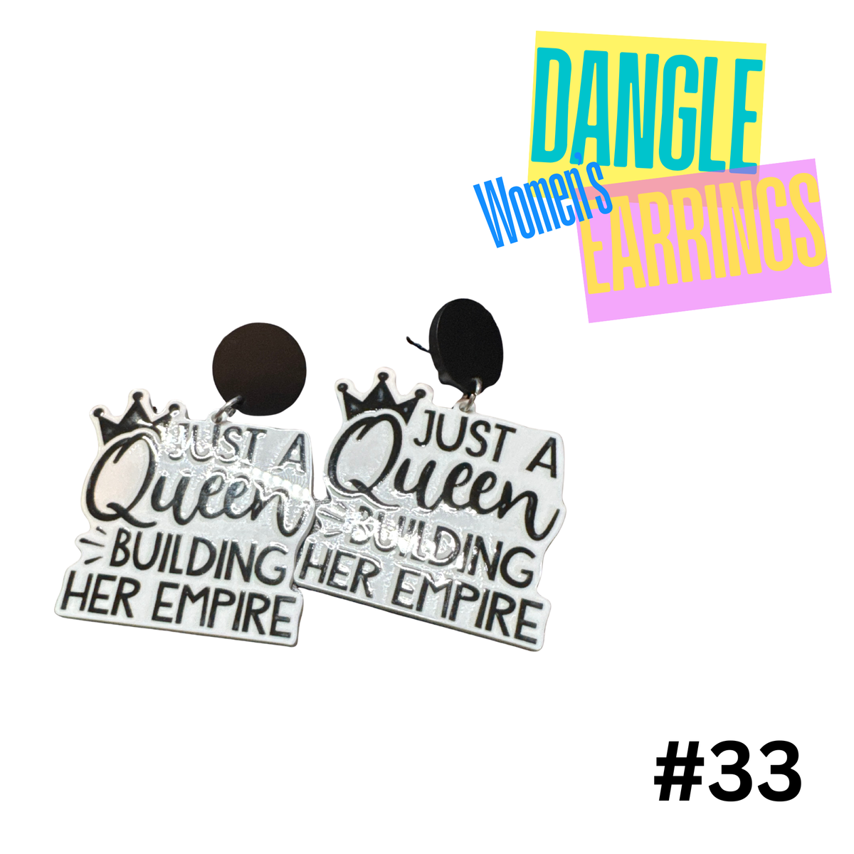 Earrings #33- Acrylic Just a Queen Building her Empire Earrings