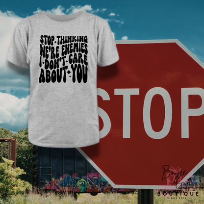 Stop Thinking We Are Enemies - I don't care about you Graphic Tee