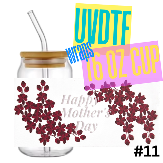 #11 Happy Mothers day 16oz Libby Glass Can UVDTF Wrap – Waterproof Ready-to-Apply Decal (Copy)
